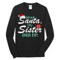 Funny Dear Santa My Sister Did It Tall Long Sleeve T-Shirt