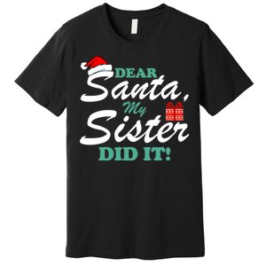 Funny Dear Santa My Sister Did It Premium T-Shirt