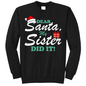 Funny Dear Santa My Sister Did It Tall Sweatshirt