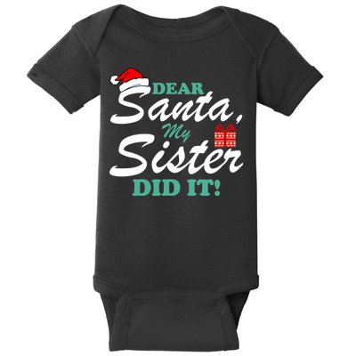 Funny Dear Santa My Sister Did It Baby Bodysuit