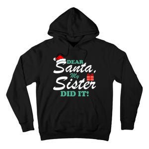 Funny Dear Santa My Sister Did It Tall Hoodie