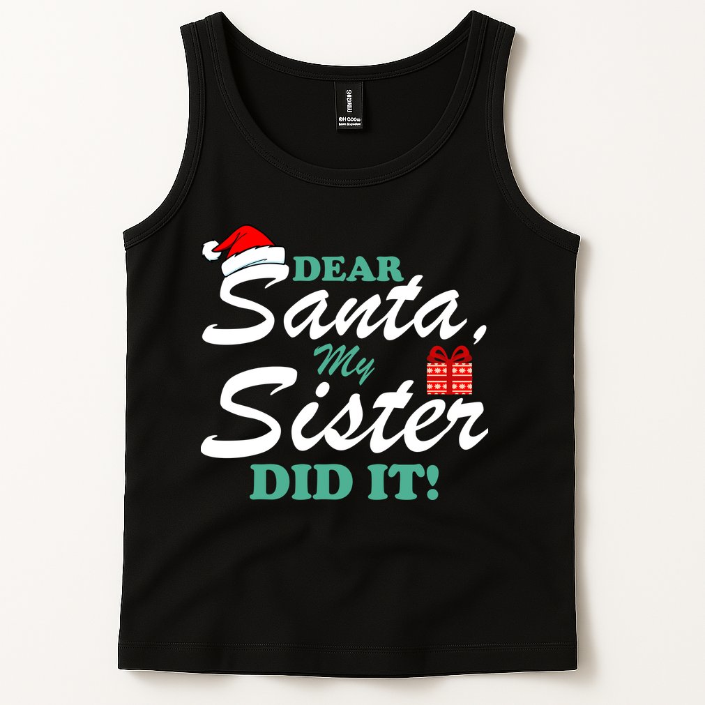Funny Dear Santa My Sister Did It Tank Top