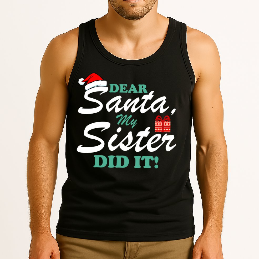 Funny Dear Santa My Sister Did It Tank Top