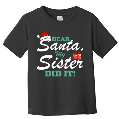 Funny Dear Santa My Sister Did It Toddler T-Shirt