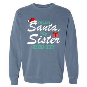 Funny Dear Santa My Sister Did It Garment-Dyed Sweatshirt