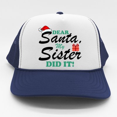 Funny Dear Santa My Sister Did It Trucker Hat