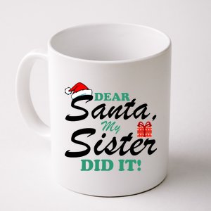 Funny Dear Santa My Sister Did It Coffee Mug