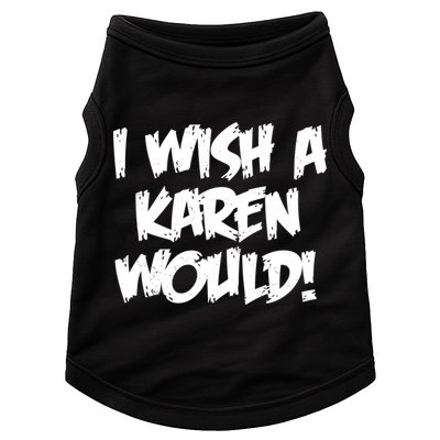 Funny Distressed I Wish A Karen Would  Doggie Tank