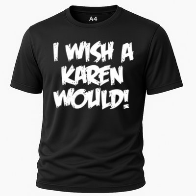 Funny Distressed I Wish A Karen Would  Performance Shirt