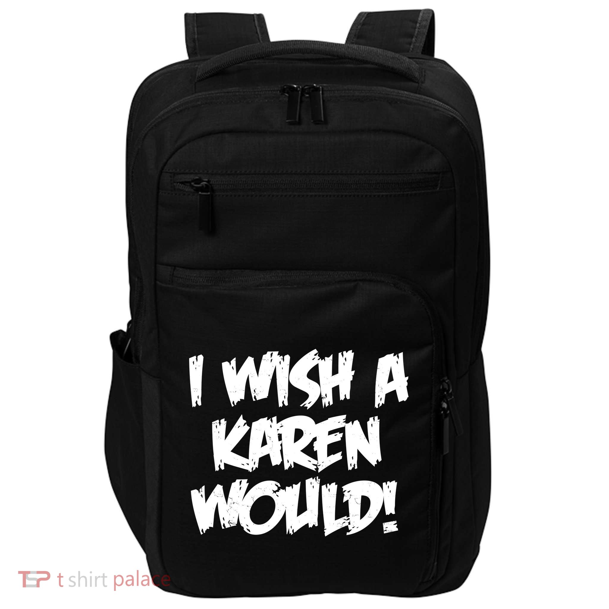 Funny Distressed I Wish A Karen Would  Impact Tech Backpack