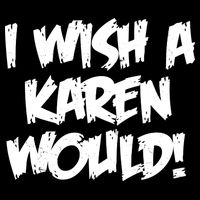 Funny Distressed I Wish A Karen Would  Button