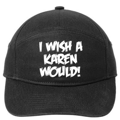 Funny Distressed I Wish A Karen Would  7-Panel Snapback Hat