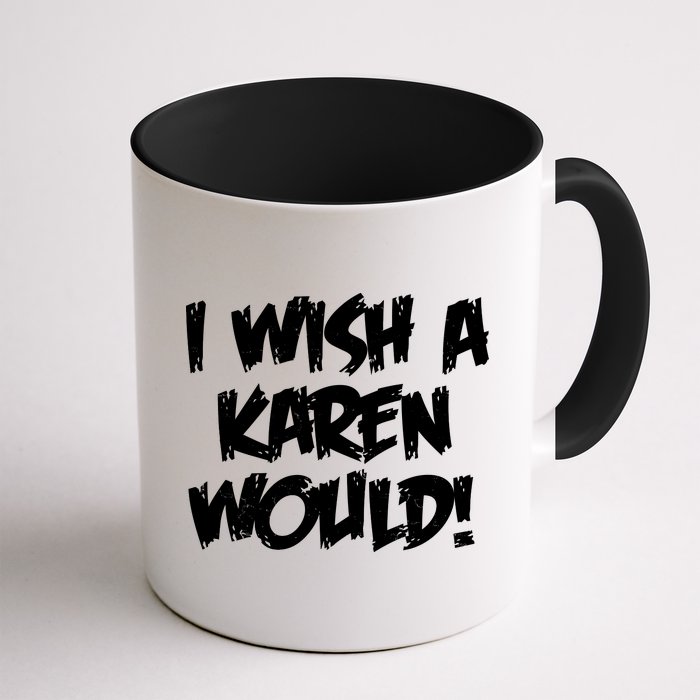 Funny Distressed I Wish A Karen Would  Coffee Mug