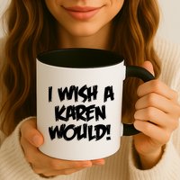 Funny Distressed I Wish A Karen Would  Mug