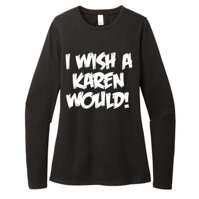 Funny Distressed I Wish A Karen Would  Womens CVC Long Sleeve Shirt