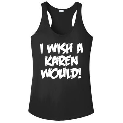 Funny Distressed I Wish A Karen Would  Ladies PosiCharge Competitor Racerback Tank