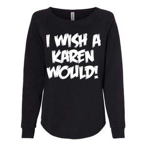 Funny Distressed I Wish A Karen Would  Womens California Wash Sweatshirt