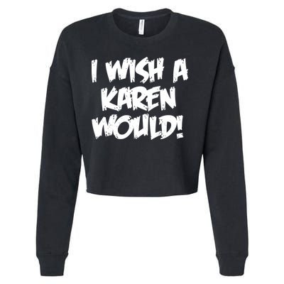 Funny Distressed I Wish A Karen Would  Cropped Pullover Crew