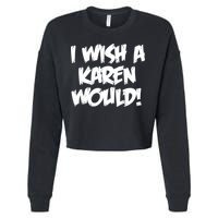 Funny Distressed I Wish A Karen Would  Cropped Pullover Crew