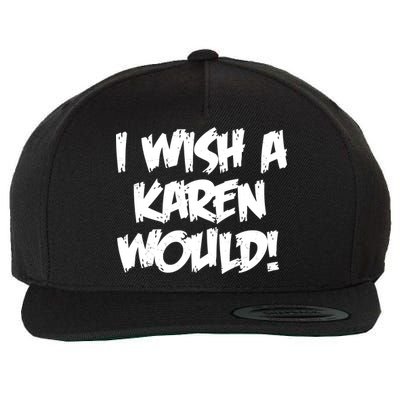 Funny Distressed I Wish A Karen Would  Wool Snapback Cap