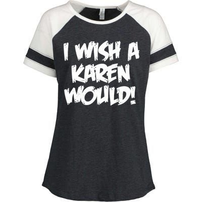 Funny Distressed I Wish A Karen Would  Enza Ladies Jersey Colorblock Tee