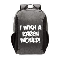 Funny Distressed I Wish A Karen Would  Vector Backpack