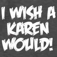 Funny Distressed I Wish A Karen Would  Vector Backpack