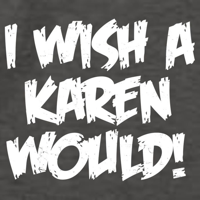 Funny Distressed I Wish A Karen Would  Vector Backpack