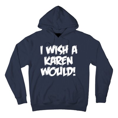 Funny Distressed I Wish A Karen Would  Hoodie