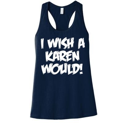 Funny Distressed I Wish A Karen Would  Women's Racerback Tank