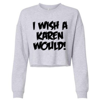 Funny Distressed I Wish A Karen Would  Cropped Pullover Crew