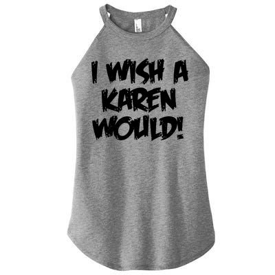 Funny Distressed I Wish A Karen Would  Women's Perfect Tri Rocker Tank