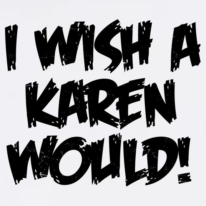 Funny Distressed I Wish A Karen Would  Garment-Dyed Sweatshirt