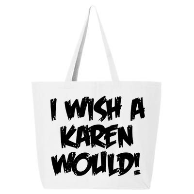 Funny Distressed I Wish A Karen Would  25L Jumbo Tote