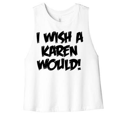 Funny Distressed I Wish A Karen Would  Women's Racerback Cropped Tank