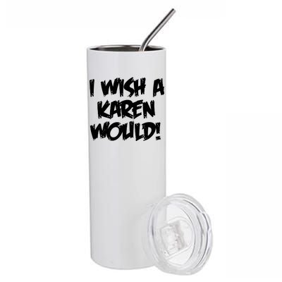 Funny Distressed I Wish A Karen Would  Stainless Steel Tumbler