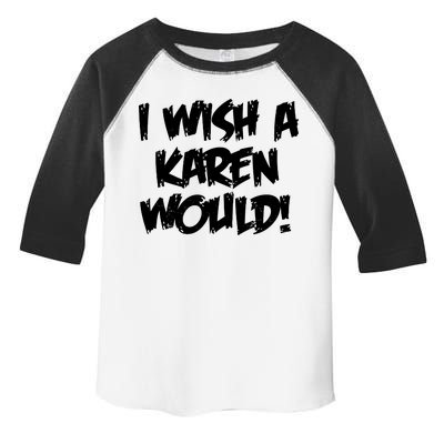 Funny Distressed I Wish A Karen Would  Toddler Fine Jersey T-Shirt