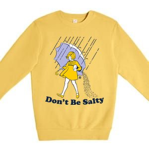 Funny Don't Be Salty Premium Crewneck Sweatshirt