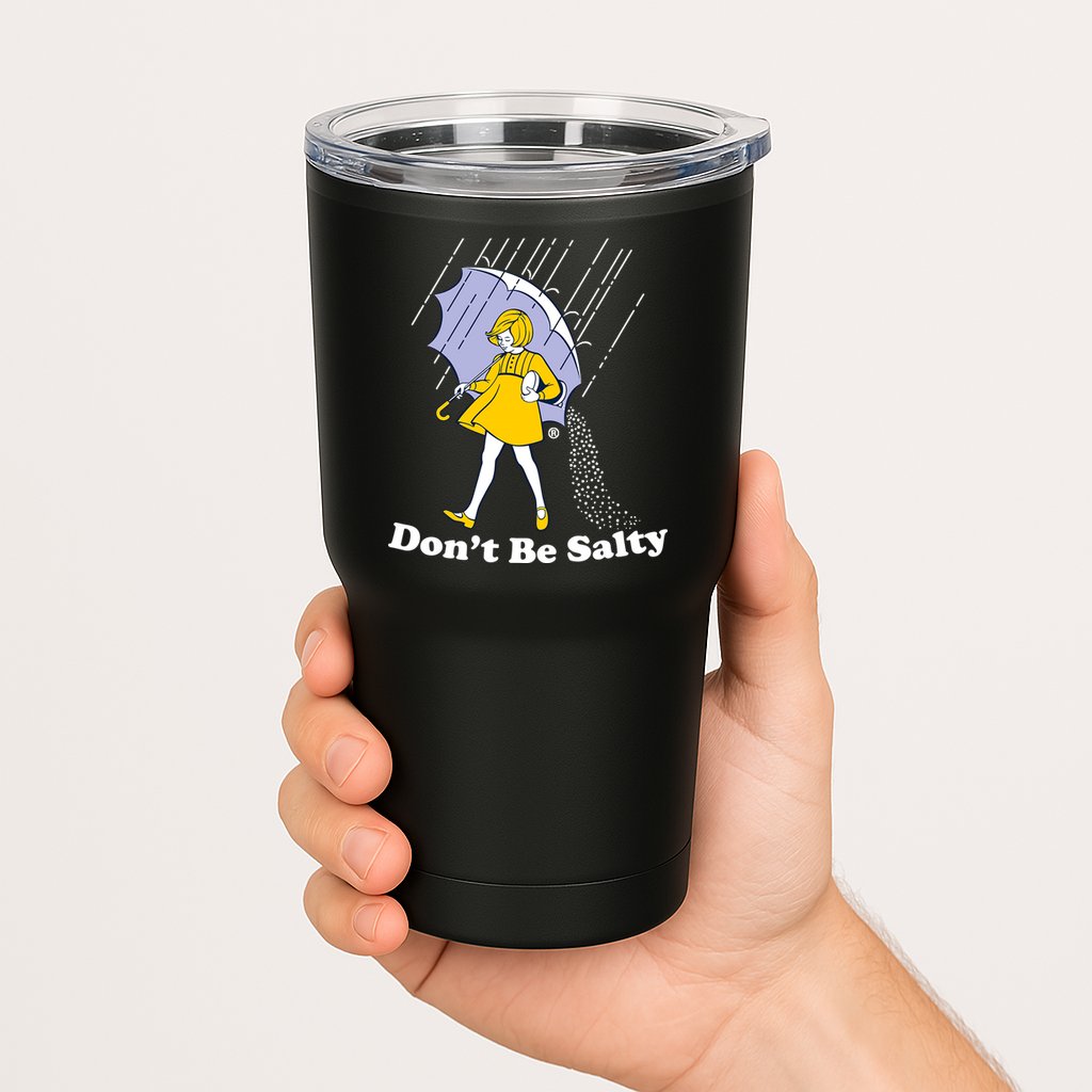 Funny Don't Be Salty Tumbler