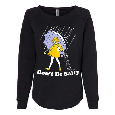 Funny Don't Be Salty Womens California Wash Sweatshirt