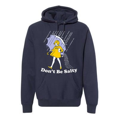 Funny Don't Be Salty Premium Hoodie