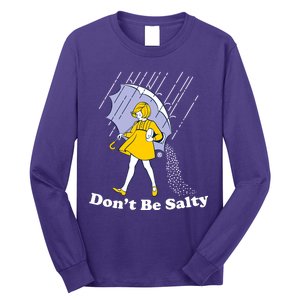 Funny Don't Be Salty Long Sleeve Shirt