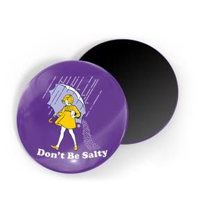 Funny Don't Be Salty Magnet