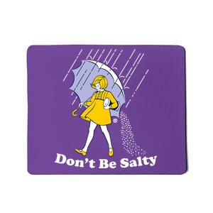 Funny Don't Be Salty Mousepad