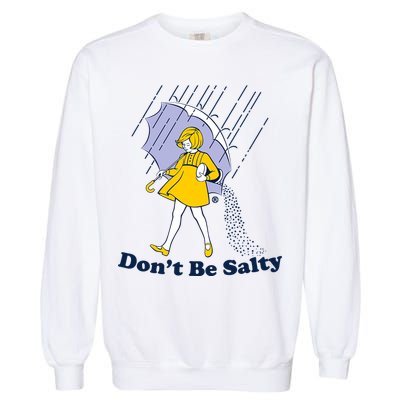 Funny Don't Be Salty Garment-Dyed Sweatshirt