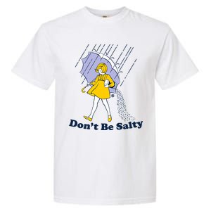 Funny Don't Be Salty Garment-Dyed Heavyweight T-Shirt