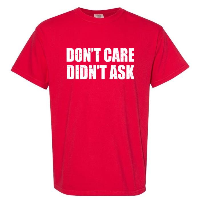 Funny Don't Care Didn't Ask Garment-Dyed Heavyweight T-Shirt