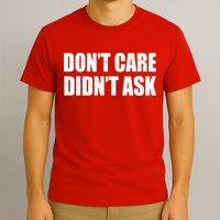 Funny Don't Care Didn't Ask T-Shirt