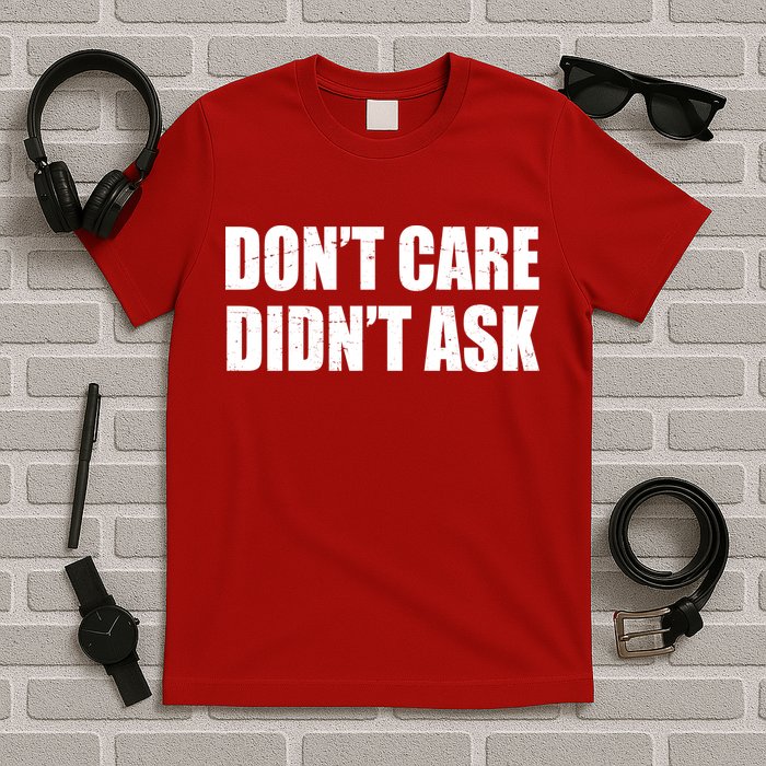 Funny Don't Care Didn't Ask T-Shirt