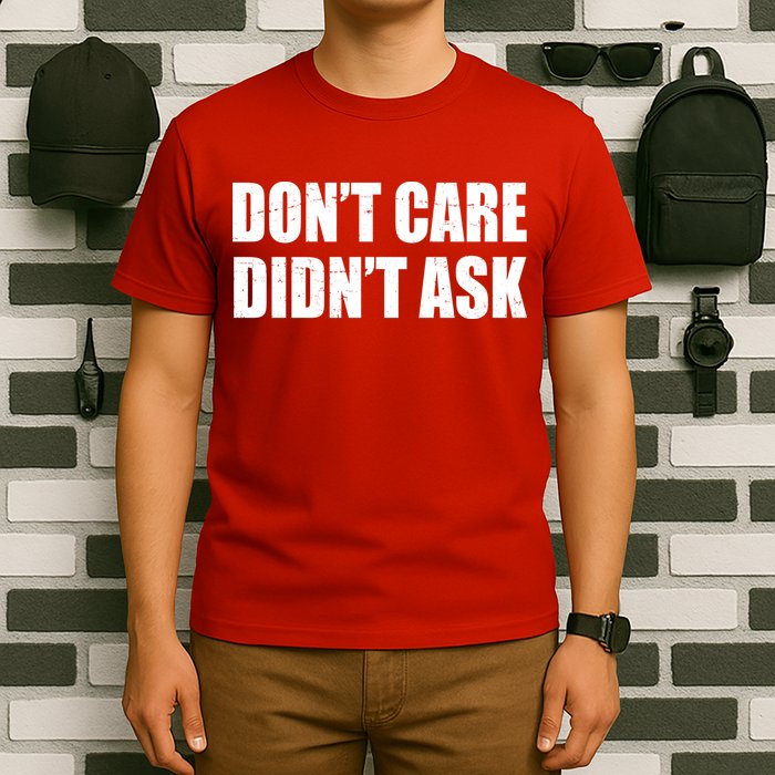 Funny Don't Care Didn't Ask T-Shirt